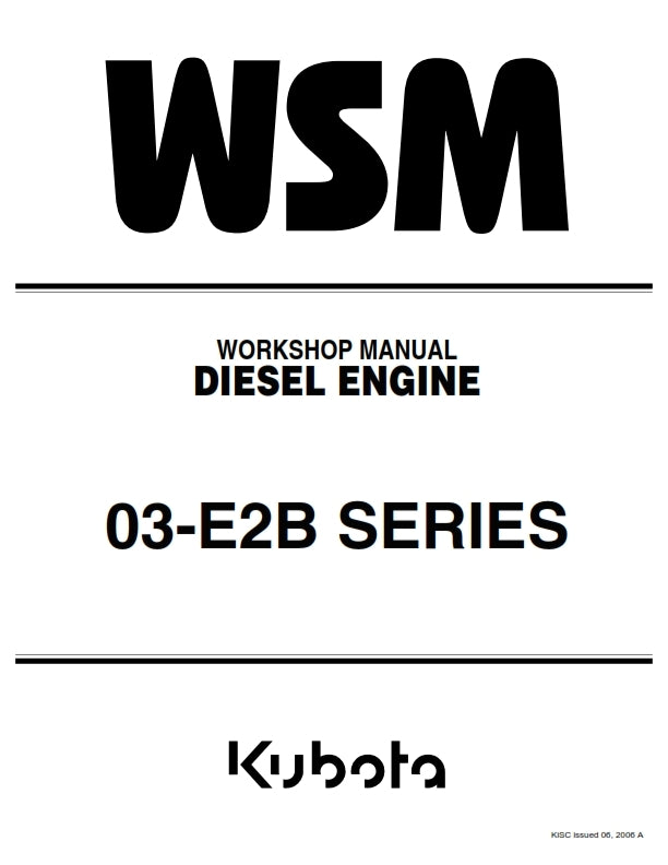 KUBOTA 03-E2B DIESEL ENGINE WORKSHOP MANUAL JUNE 2006 EDITION REPRINTED