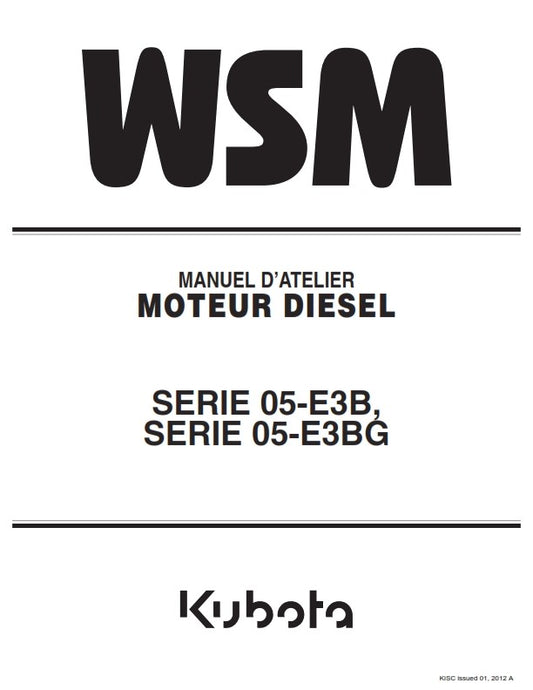 KUBOTA 05-E3B 05-E3BG MANUEL D'ATELIER MOTEUR DIESEL REPRINTED 2012 EDITION