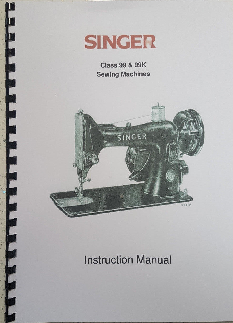 SINGER CLASS 99 & 99K INSTRUCTION MANUAL REPRINTED COMB BOUND