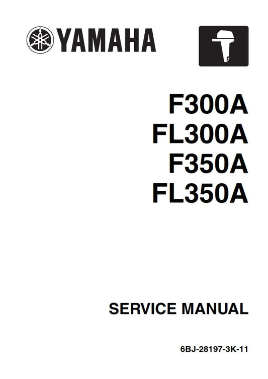YAMAHA F300A FL300A F350A FL350A OUTBOARD MOTOR 2013 SERVICE MANUAL REPRINTED