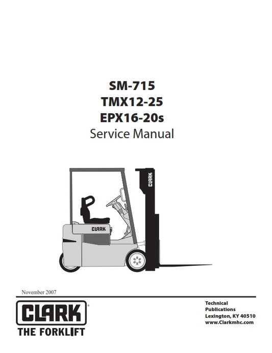 CLARK SM-715 TMX12-25 EPX16-20S SERVICE MANUAL REPRINTED COMB BOUND 2007 EDITION