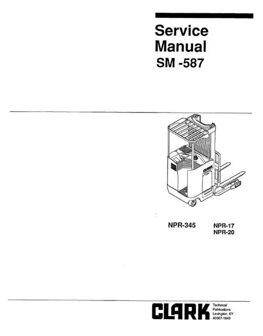 CLARK SM-587 NPR 17 / 20 SERVICE MANUAL REPRINTED COMB BOUND 1994 EDITION