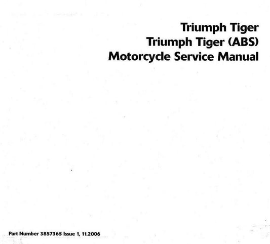 TRIUMPH TIGER (ABS) 1050 - WORKSHOP SERVICE MANUAL NOV 2006 EDITION REPRINT