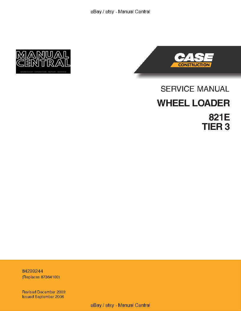 CASE WHEEL LOADER 821E TIER 3 WORKSHOP SERVICE REPAIR MANUAL 2009 REVISION