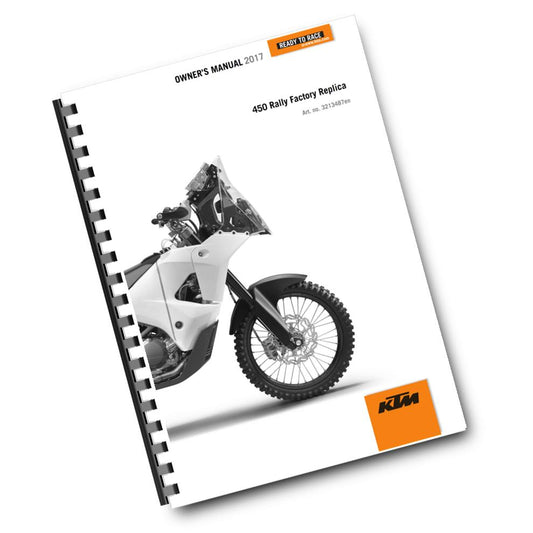 KTM 2017 - 450 RALLY FACTORY REPLICA - OWNERS MANUAL USER GUIDE